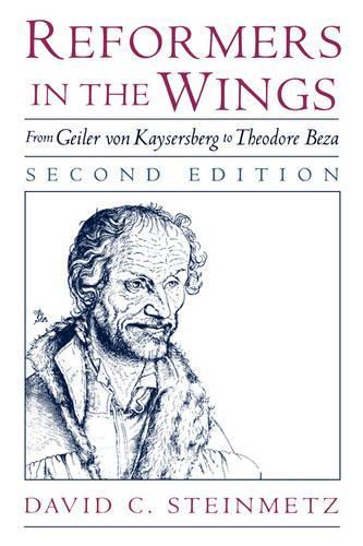 Reformers in the Wings: From Geiler von Kaysersberg to Theodore Beza