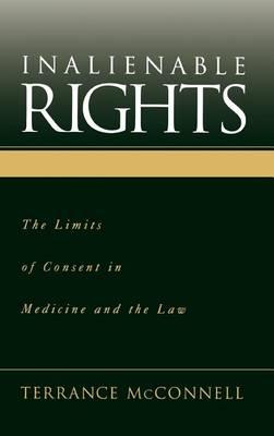 Inalienable Rights: The Limits of Consent in Medicine and Law