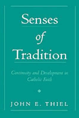 Senses of Tradition: Continuity and Development in Catholic Faith