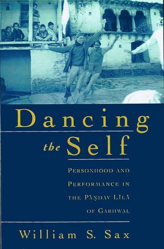 Dancing the Self: Personhood and Performance in the Pandav Lila of Garhwal