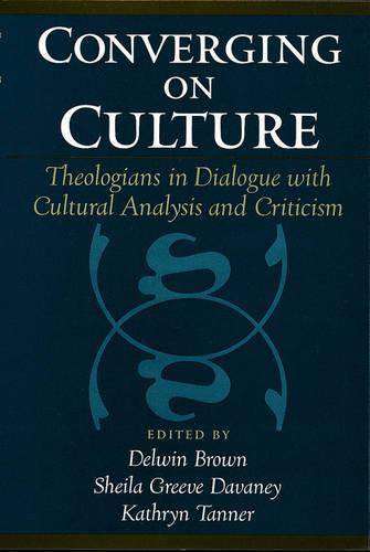 Converging on Culture: Theologians in Dialogue with Cultural Analysis and Criticism