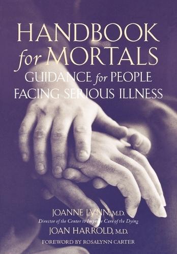 Handbook for Mortals: Guidance for People Facing Serious Illness