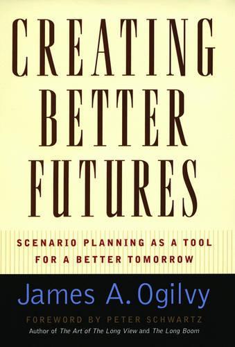 Creating Better Futures: Scenario Planning as a Tool for a better tomorrow