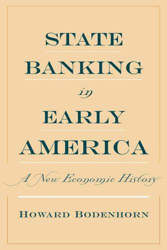 State Banking in Early America: A New Economic History