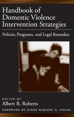 Handbook of Domestic Violence Intervention Strategies: Policies, Programs, and Legal Remedies