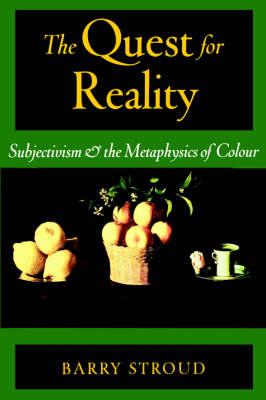 The Quest for Reality: Subjectivism and the Metaphysics of Colour