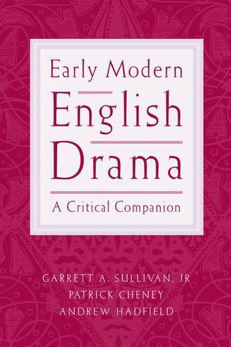 Early Modern English Drama: A Critical Companion