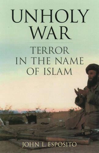 Unholy War: Terror in the Name of Islam