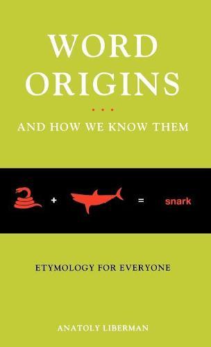 Word Origins ... And How We Know Them: Etymology for Everyone