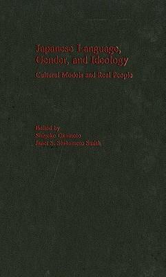 Japanese Language, Gender, and Ideology: Cultural Models and Real People