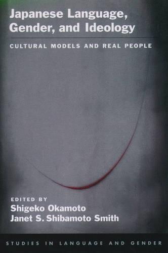 Japanese Language, Gender, and Ideology: Cultural Models and Real People