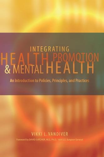 Integrating Health Promotion and Mental Health: An Introduction to Policies, Principles, and Practices