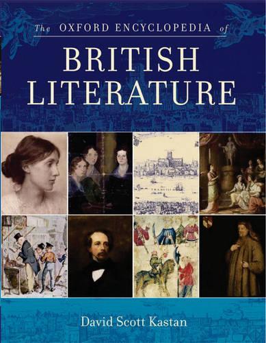The Oxford Encyclopedia of British Literature: 5 volumes: print and e-reference editions available