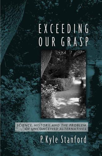 Exceeding Our Grasp: Science, History, and the Problem of Unconceived Alternatives