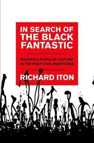 In Search of the Black Fantastic: Politics and Popular Culture in the Post-Civil Rights Era