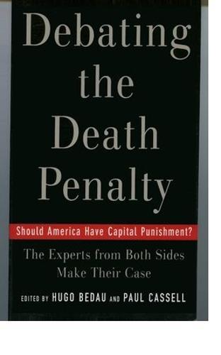 Debating the Death Penalty: Should America Have Capital Punishment? The Experts on Both Sides Make Their Best Case