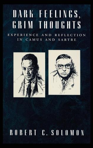 Dark Feelings, Grim Thoughts: Experience and Reflection in Camus and Sartre