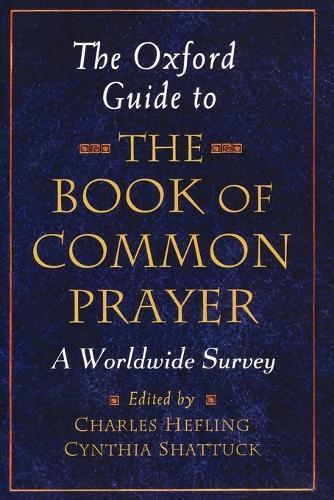 The Oxford Guide to the Book of Common Prayer: A Worldwide Survey