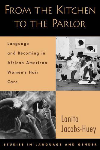 From the Kitchen to the Parlor: Language and Becoming in African American Women's Hair Care