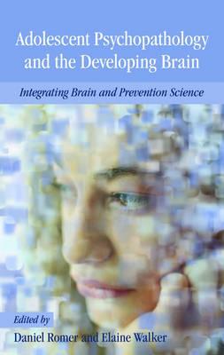 Adolescent Psychopathology and the Developing Brain: Integrating Brain and Prevention Science