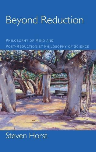 Beyond Reduction: Philosophy of Mind and Post-Reductionist Philosophy of Science