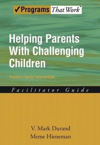 Helping Parents With Challenging Children: Positive Family Intervention: Facilitator Guide