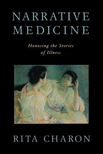 Narrative Medicine: Honoring the Stories of Illness