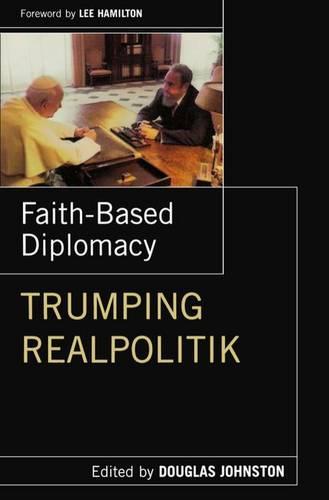 Faith-Based Diplomacy: Trumping Realpolitik