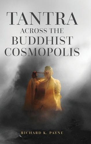 Tantra Across the Buddhist Cosmopolis