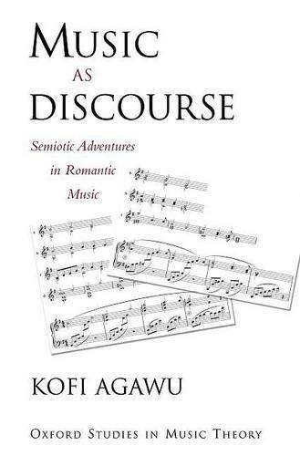 Music as Discourse: Semiotic Adventures in Romantic Music (Oxford Studies in Music Theory)