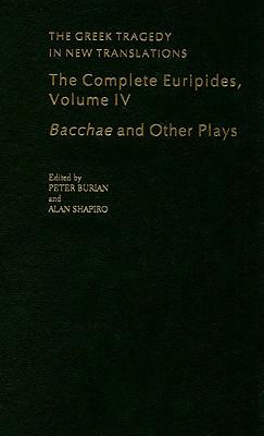 The Complete Euripides: Bacchae and Other Plays