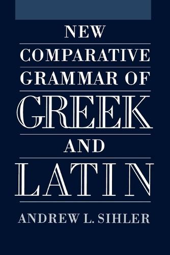 New Comparative Grammar of Greek and Latin