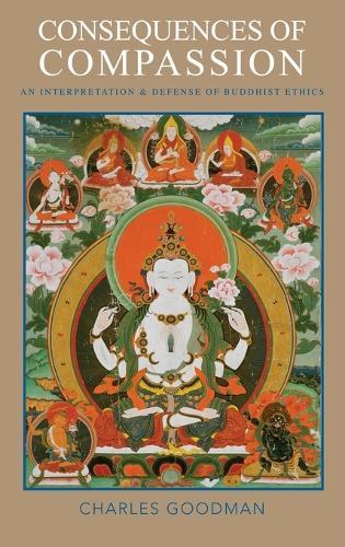 Consequences of Compassion: An Interpretation and Defense of Buddhist Ethics