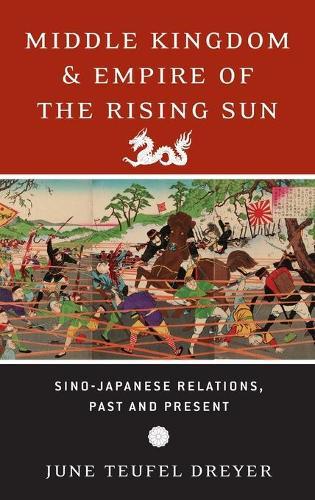Middle Kingdom and Empire of the Rising Sun: Sino-Japanese Relations, Past and Present