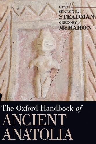 The Oxford Handbook of Ancient Anatolia: (10,000-323 BCE)