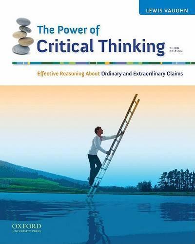 The Power of Critical Thinking: Effective Reasoning About Ordinary and Extraordinary Claims
