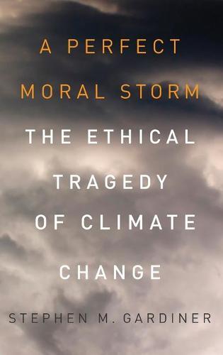 A Perfect Moral Storm: The Ethical Tragedy of Climate Change