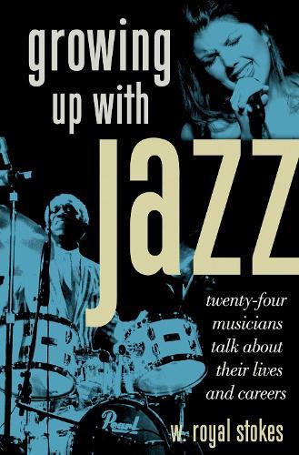Growing up with Jazz: Twenty Four Musicians Talk About Their Lives and Careers
