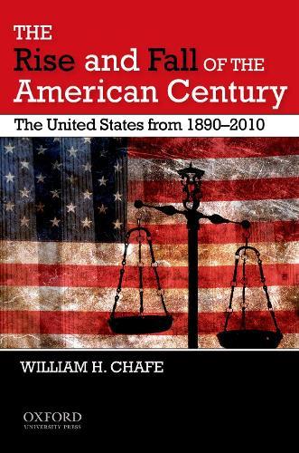 The Rise and Fall of the American Century: The United States from 1890-2009