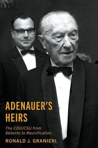 Adenauer's Heirs: The CDU/CSU from Détente to Reunification