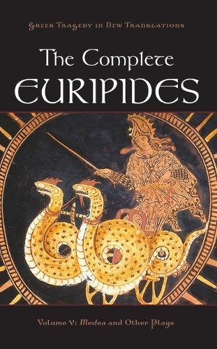 The Complete Euripides Volume V: Medea and Other Plays
