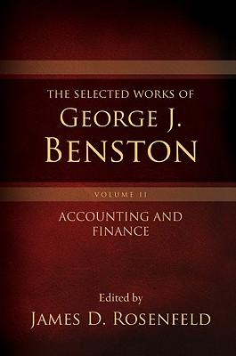 The Selected Works of George J. Benston, Volume 2: Accounting and Finance