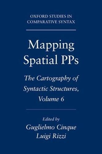 Mapping Spatial PPs: The Cartography of Syntactic Structures, Volume 6