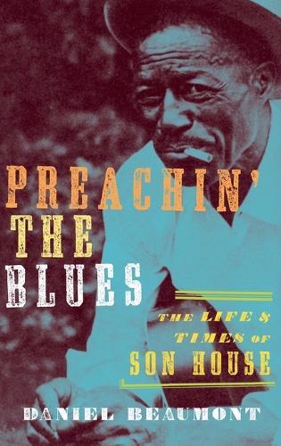 Preachin' the Blues: The Life and Times of Son House