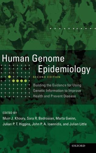 Human Genome Epidemiology,: Building the evidence for using genetic information to improve health and prevent disease