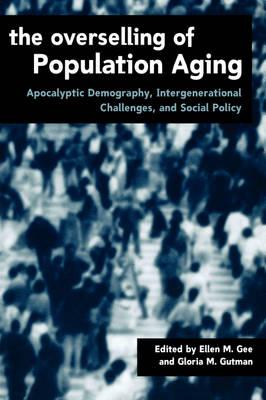 The Overselling of Population Ageing: Apocalyptic Demography, Intergenerational Challenges, and Social Policy