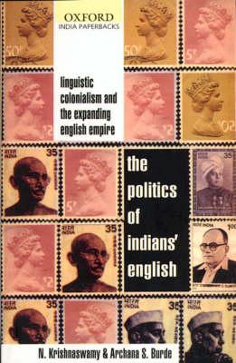 The Politics of Indians' English: Linguistic Colonialism and the Expanding English Empire