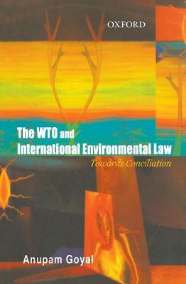 The WTO and International Environemntal Law: Towards Conciliation