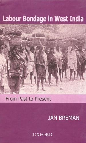 Labour Bondage in West India: From Past to Present