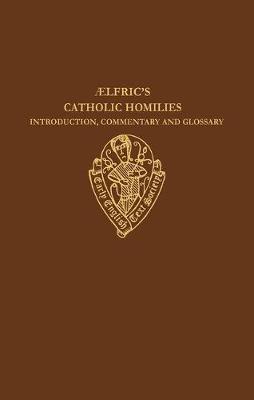 Aelfric's Catholic Homilies: Introduction, Commentary, and Glossary